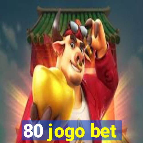 80 jogo bet